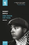 Una faccia già vista libro di Doyle Roddy