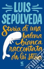 Storia di una balena bianca raccontata da lei stessa libro