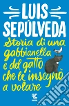 Storia di una gabbianella e del gatto che le insegnò a volare libro di Sepúlveda Luis