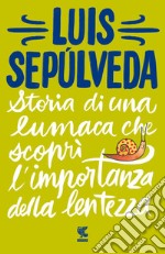 Storia di una lumaca che scoprì l'importanza della lentezza libro