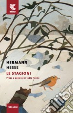 Le stagioni. Prose e poesie per tutto l'anno