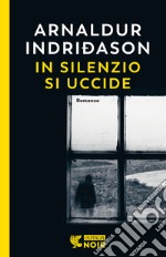 In silenzio si uccide. I casi dell'ispettore Erlendur Sveinsson. Vol. 14 libro