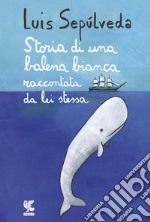 Storia di una balena bianca raccontata da lei stessa libro