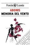 Memoria del vento. E-book. Formato EPUB libro di Adonis