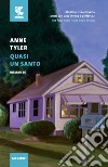 Quasi un santo libro di Tyler Anne