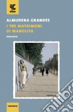 I tre matrimoni di Manolita libro