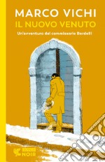 Il nuovo venuto. Una nuova indagine del commissario Bordelli libro