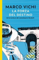 La forza del destino. Un'indagine del commissario Bordelli libro