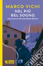 Nel più bel sogno. Una nuova avventura del commissario Bordelli libro