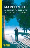 Meglio di niente. Un'avventura del commissario Bordelli libro di Vichi Marco