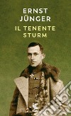 Il tenente Sturm libro di Jünger Ernst