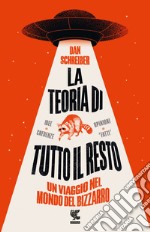 La teoria di tutto il resto. Un viaggio nel mondo del bizzarro libro