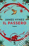 Il passero libro di Hynes James