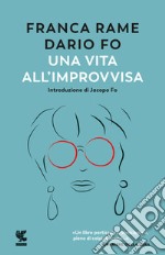 Una vita all'«improvvisa»