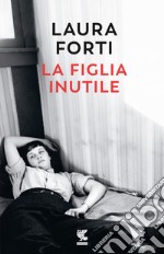 La figlia inutile libro