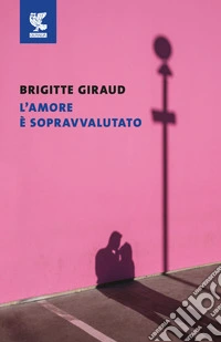 L'amore è sopravvalutato libro
