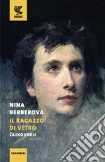 Il ragazzo di vetro. Cajkovskij libro