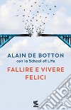 Fallire e vivere felici libro di Botton Alain de