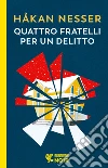 Quattro fratelli per un delitto libro di Nesser Håkan