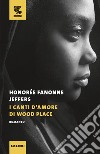 I canti d'amore di Wood Place libro di Jeffers Honorée Fanonne