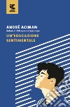 Un'educazione sentimentale libro