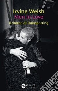 Men in Love. Il ritorno di Trainspotting libro
