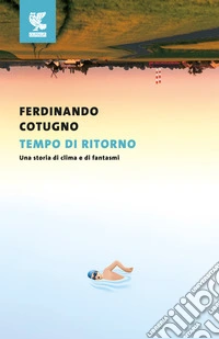 Tempo di ritorno. Una storia di clima e di fantasmi libro