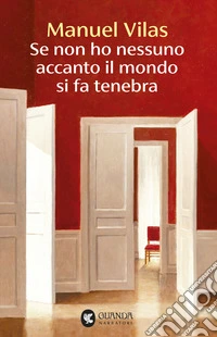 Se non ho nessuno accanto il mondo si fa tenebra libro