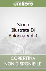 Storia Illustrata Di Bologna Vol.3 libro