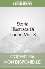 Storia Illustrata Di Torino Vol. 8 libro