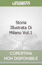 Storia Illustrata Di Milano Vol.1 libro