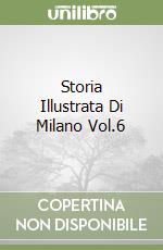 Storia Illustrata Di Milano Vol.6 libro