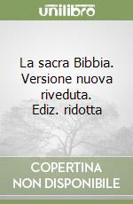 La sacra Bibbia. Versione nuova riveduta. Ediz. ridotta libro