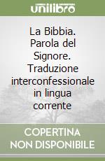 La Bibbia. Parola del Signore. Traduzione interconfessionale in lingua corrente libro