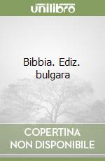 Bibbia. Ediz. bulgara libro