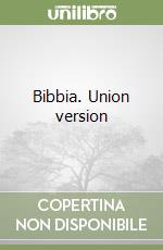 Bibbia. Union version libro