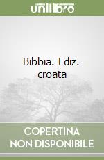 Bibbia. Ediz. croata libro
