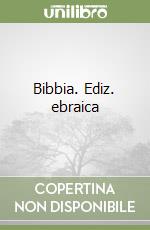 Bibbia. Ediz. ebraica libro