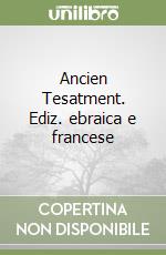 Ancien Tesatment. Ediz. ebraica e francese libro