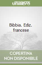 Bibbia. Ediz. francese libro
