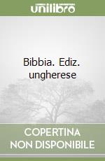 Bibbia. Ediz. ungherese libro