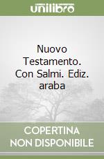 Nuovo Testamento. Con Salmi. Ediz. araba libro