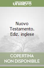 Nuovo Testamento. Ediz. inglese libro