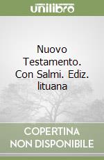 Nuovo Testamento. Con Salmi. Ediz. lituana libro