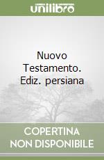 Nuovo Testamento. Ediz. persiana