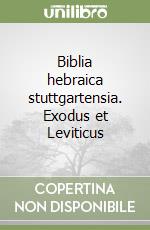 Biblia hebraica stuttgartensia. Exodus et Leviticus libro