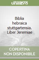Biblia hebraica stuttgartensia. Liber Jeremiae libro