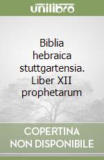 Biblia hebraica stuttgartensia. Liber XII prophetarum libro
