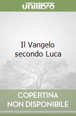 Il Vangelo secondo Luca libro