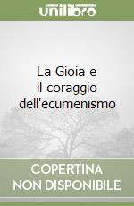 La Gioia e il coraggio dell'ecumenismo